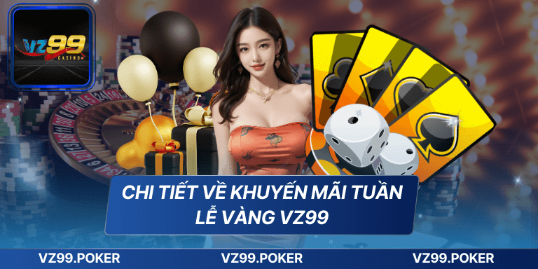 Chi tiết về khuyến mãi tuần lễ vàng VZ99
