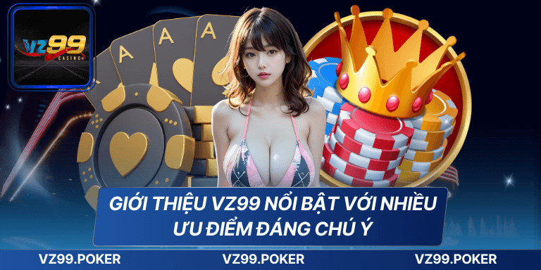GIỚI THIỆU VZ99 5 Giới thiệu VZ99 nổi bật với nhiều ưu điểm đáng chú ý