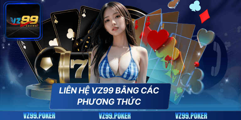 Liên hệ VZ99 bằng các phương thức