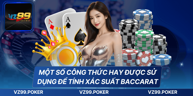 Một số công thức hay được sử dụng để tính xác suất Baccarat