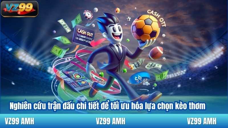 Nghiên cứu trận đấu chi tiết để tối ưu hóa lựa chọn kèo thơm