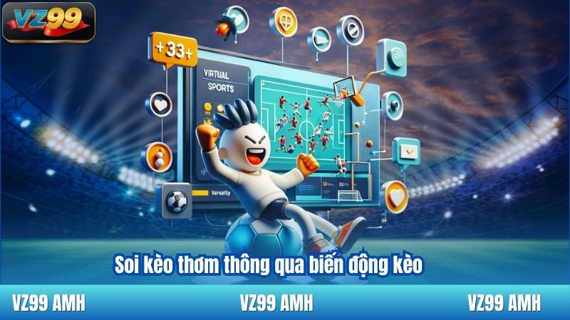 Soi kèo thơm thông qua biến động kèo